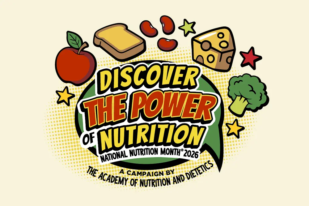 Illustration showing healthy foods like an apple, broccoli and cheese. Text: Discover the Power of Nutrition. National Nutrition Month 2026. A campaign by the Academy of Nutrition and Dietetics.