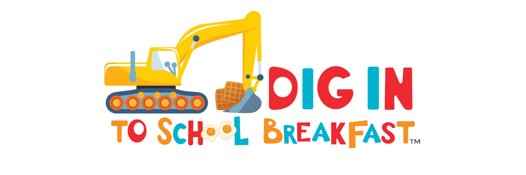 IMAGE of a front-end loader scooping up waffles. TEXT: Dig In to School Breakfast