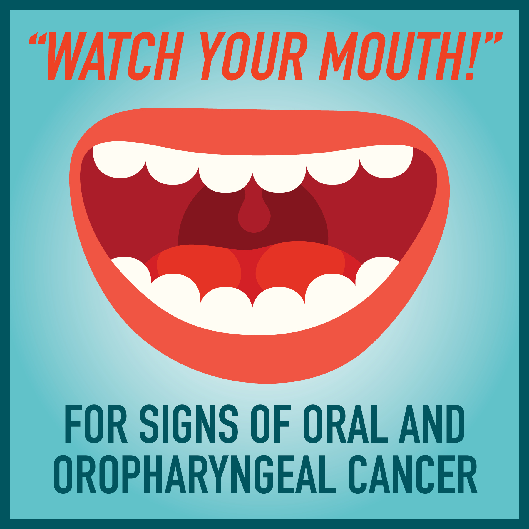 watch your mouth for signs of oral cancer
